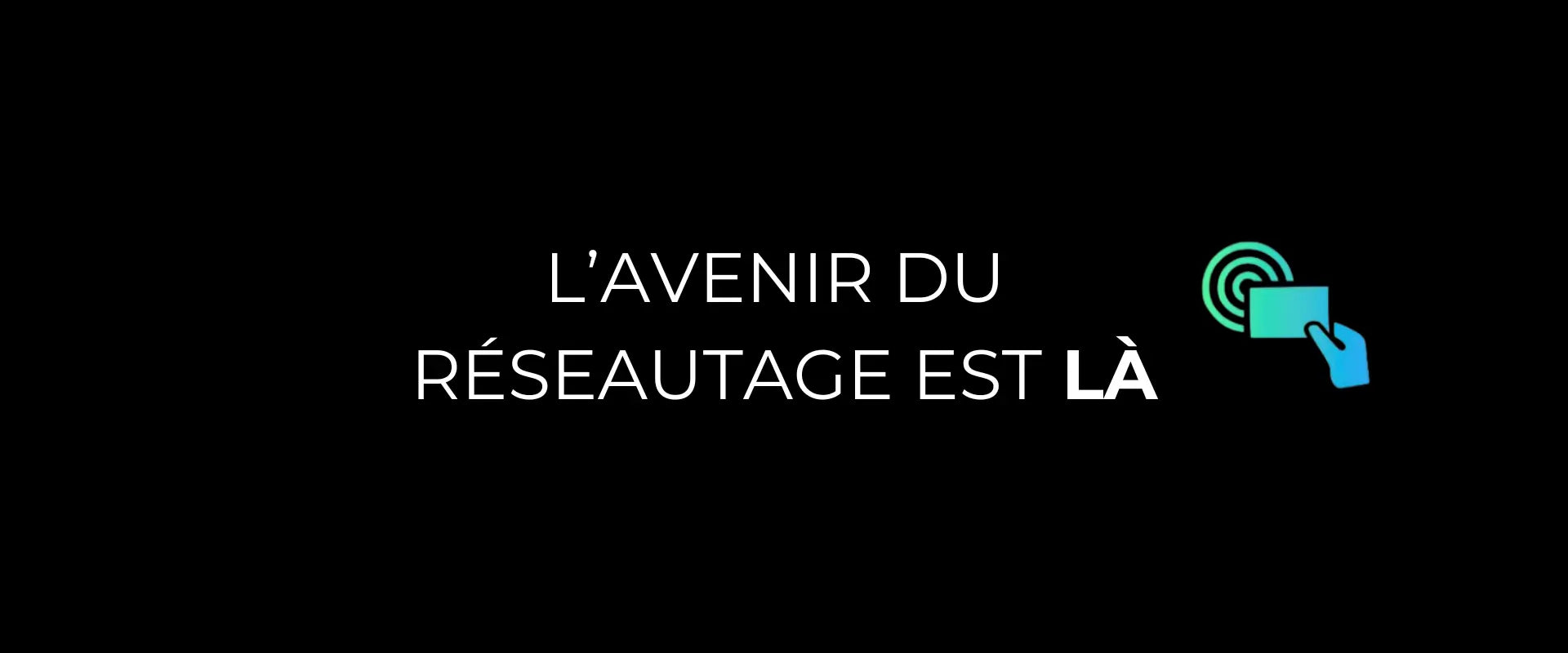 BANNIÈRE PRINCIPALE affichant en gros caractères : L'AVENIR DU RÉSEAUTAGE EST LÀ, soulignant l'avenir du réseautage.